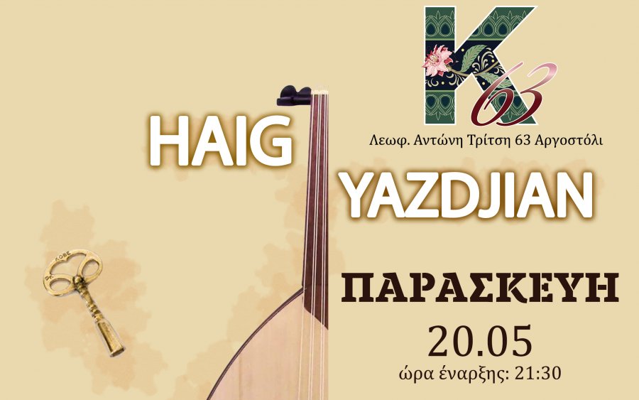 Ο Haig Yazdijian την Παρασκευή 20 Μαϊου για μια μοναδική συναυλία στο Κ63